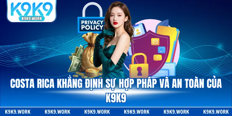 Costa Rica khẳng định sự hợp pháp và an toàn của K9K9